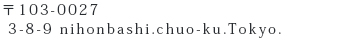 〒103-0027
 3-8-9 nihonbashi.chuo-ku.Tokyo.